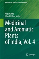 Ali Khan, Irfan Ali Khan, Ákos Máthé - Medicinal and Aromatic Plants of India, Vol. 4