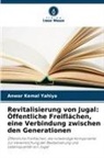 Anwar Kemal Yahiya - Revitalisierung von Jugal: Öffentliche Freiflächen, eine Verbindung zwischen den Generationen