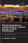 Dr. Obadiah I. Damak, Obadiah I. Damak - Wzrost gospodarczy, system prawny i zuzycie energii w Korei Poludniowej