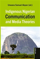 Unwana Samuel Akpan - Indigenous Nigerian Communication and Media Theories