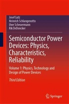 Rik DeDoncker, Josef Lutz, U Scheuermann, Uwe Scheuermann, Heinrich Schlangenotto - Semiconductor Power Devices: Physics, Characteristics, Reliability