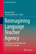 Andy Gao, Gao, Andy Gao, Xuesong Andy Gao, Huseyin Uysal - Reimagining Language Teacher Agency