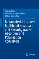 Sukomal Dey, Shiban Koul, Shiban Kishen Koul, Mohammad Abdul Shukoor - Metamaterial Inspired Multiband Broadband and Reconfigurable Absorbers and Polarization Converters
