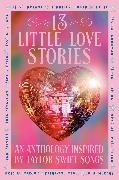 Elise Bryant, Jennifer Dugan, J Elle, J et al Elle, J. Elle, … - 13 Little Love Stories An Anthology Inspired by Taylor Swift Songs