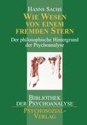 Anna Freud, Bettina van Haaren, Jürgen Hardt, Hanns Sachs, Jürgen Hardt - Wie Wesen von einem fremden Stern