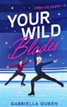 Gabriella Queen - Your Wild Blades