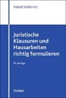 Roland Schimmel, Roland (Prof. Dr.) Schimmel - Juristische Klausuren und Hausarbeiten richtig formulieren