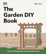 DK, Rupert Keys - The Garden DIY Book