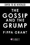 Pippa Grant - The Gossip and the Grump