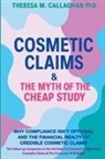 Theresa M. Callaghan - Cosmetic Claims & The Myth of the Cheap Study