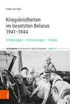 Yuliya Von Saal, Yuliya von Saal, Universität Zürich Historisches Seminar Center for Eastern European Studies (CEES), Tan Penter, Tanja Penter, Jeronim Perovic... - Kriegskindheiten im besetzten Belarus 1941-1944
