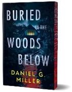 Daniel Miller, Daniel G Miller - Buried in the Woods Below (Deluxe Edition)
