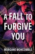 Morgane Moncomble - A Fall to Forgive You