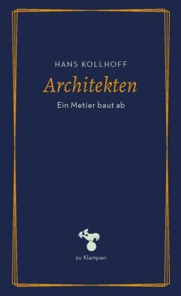 Hans Kollhoff - Architekten Ein Metier baut ab