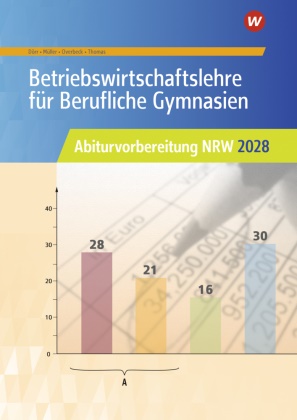 Jochen Dörr, Helmut Müller, Dirk Overbeck, Dirk Thomas, Dirk u a Thomas - Betriebswirtschaftslehre für Berufliche Gymnasien Abiturvorbereitung NRW 2028 Arbeitsheft
