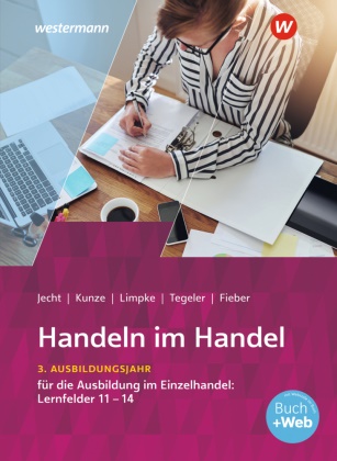 Hartwig Heinemeier, Hans Jecht, Peter Limpke - Handeln im Handel 3. Ausbildungsjahr im Einzelhandel: Lernfelder 11 bis 14 Schulbuch