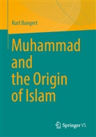 Kurt Bangert - Muhammad and the Origin of Islam