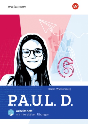 Thomas Bartoldus, Johannes Diekhans, Thomas Epple, Anna-Lena Frey, Michael Fuchs, … - P.A.U.L. D. - Persönliches Arbeits- und Lesebuch Deutsch für Gymnasien und Gesamtschulen - Ausgabe 2025 für Baden-Württemberg Arbeitsheft 6 mit Interaktiven Übungen