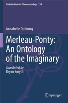 Annabelle Dufourcq - Merleau-Ponty: An Ontology of the Imaginary