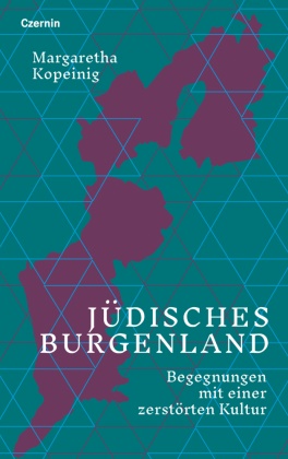 Margaretha Kopeinig - Jüdisches Burgenland Begegnungen mit einer zerstörten Kultur