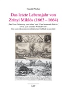 Harald P&ouml;cher - Das letzte Lebensjahr von Zr&iacute;nyi Mikl&oacute;s (1663-1664)