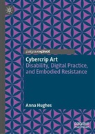 Anna Hughes - Cybercrip Art