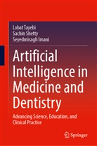Seyedmisagh Imani, Sachin Shetty, Lobat Tayebi - Artificial Intelligence in Medicine and Dentistry
