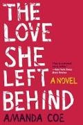 Amanda Coe - Love She Left Behind A Novel