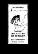 Bert Kallenbach - Nadine und die Stadt der Sehnsucht Eine Nacktschnecke träumt von Paris