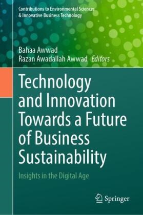 Awadallah Awwad, Awwad, Bahaa Awwad, Razan Awwad, Razan Awadallah Awwad - Technology and Innovation Towards a Future of Business Sustainability Insights in the Digital Age
