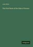 John White - The First Book of the Odes of Horace