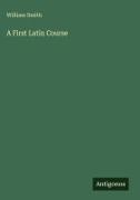 William Smith - A First Latin Course