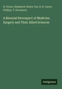 R. B. Carter, Phillips, H. Power, Shepherd, T. Stevenson, … - A Biennial Retrospect of Medicine Surgery and Their Allied Sciences