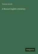 Thomas Arnold - A Manual English Literature
