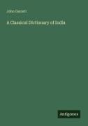 John Garrett - A Classical Dictionary of India
