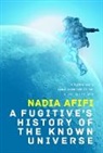 Nadia Afifi - A Fugitive’s History of the Known Universe