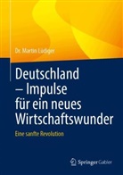 Dr Martin Lüdiger, Dr. Martin Lüdiger - Deutschland - Impulse für ein neues Wirtschaftswunder
