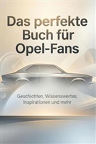 Florian Werner - Das perfekte Buch f&uuml;r Opel-Fans