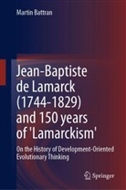 Martin Battran - Jean-Baptiste de Lamarck (1744-1829) and 150 years of 'Lamarckism'