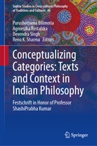 Purushottama Bilimoria, Agnieszka Rostalska, Renu K. Sharma, Devendra Singh, Devendra Singh et al - Conceptualizing Categories: Texts and Context in Indian Philosophy