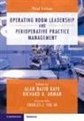 Kaye Alan David, Richard D. Urman - Operating Room Leadership and Perioperative Practice Management