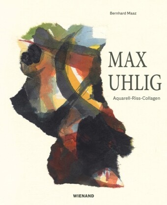 Bernhard Maaz - Max Uhlig Aquarell-Riss-Collagen