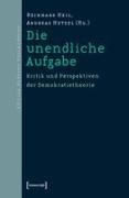 Reinhard Heil, A. Hetzel, Andreas Hetzel - Die unendliche Aufgabe Kritik und Perspektiven der Demokratietheorie