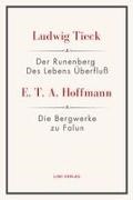 E T A Hoffmann, E. T. A. Hoffmann, Ludwig Tieck - Der Runenberg / Des Lebens Überfluß / Die Bergwerke zu Falun Textausgabe zur Literatur um 1800 für Schule, Abitur und Studium