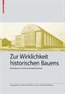 Zur Wirklichkeit historischen Bauens