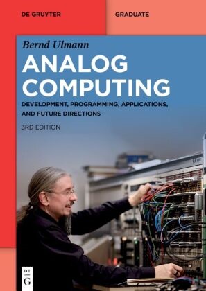 Bernd Ulmann - Analog Computing Development, Programming, Applications, and Future Directions