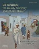Dominique Jarrassé, Isabelle Jansen - Die Tunisreise von Wassily Kandinsky und Gabriele Münter