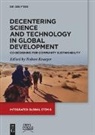 Robert Krueger - Decentering Science and Technology in Global Development