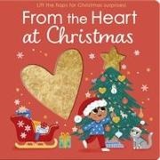 Ella Bailey, Danielle McLean - From the Heart at Christmas Lift the flaps for Christmas surprises!