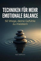 Felix Hoffmann - Techniken f&uuml;r mehr emotionale Balance